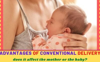 Advantages of Conventional Delivery: Does It Affect The Mother or The Baby